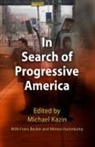 Michael Kazin, Michael (EDT)/ Becker Kazin, Michael Kazin - In Search of Progressive America