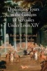 Robert W Berger, Robert W. Berger, Robert W. Hedin Berger, Robert W./ Hedin Berger, Thomas F Hedin, Thomas F. Hedin - Diplomatic Tours in the Gardens of Versailles Under Louis XIV