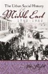 Peter Sluglett, Peter (EDT) Sluglett, Peter Sluglett - Urban Social History of the Middle East 1750-1950