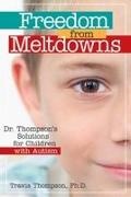 Travis Thompson - Freedom From Meltdowns Dr. Thompson's Solutions for Children With Autism