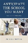 Art Shostak, Arthur Shostak, Arthur B. Shostak - Anticipate the School You Want