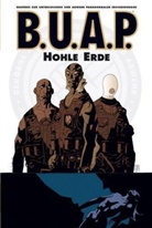 Christopher Golden, Mike Mignola, Tom Sniegoski, Curtis Arnold, Ryan Sook, Hardy Hellstern... - B.U.A.P. - Bd.1: B.U.A.P. - Hohle Erde