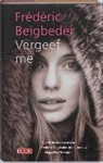 F. Beigbeder, Frédéric Beigbeder - Vergeef me / druk 1