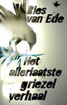 B. van Ede, Bies van Ede - Het allerlaatste griezelverhaal / druk 1