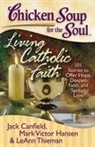 Jack Canfield, Jack/ Hansen Canfield, Mark Victor Hansen, Leann Theiman - Living Catholic Faith