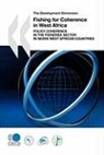 Oecd Publishing, Publishing Oecd Publishing - The Development Dimension Fishing for Coherence in West Africa: Policy Coherence in the Fisheries Sector in Seven West African Countries