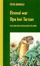 Peter Reinhold - Einmal war Opa bei Tarzan
