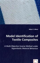Abbas S. Milani, Abbas S Milani, Abbas S. Milani - Model Identification of Textile Composites