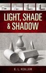 John Harley, E. Koller, E. Harley Koller, E. L. Koller - Light, Shade and Shadow