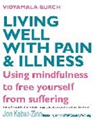 Vidyamala Burch, Burch Vidyamala - Living Well with Pain and Illness