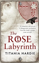Titania Hardie - The Rose Labyrinth