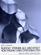 Erich Zimmer - Rudolf Steiner als Architekt von Wohn- und Zweckbauten