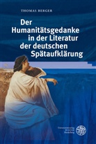Thomas Berger - Der Humanitätsgedanke in der Literatur der deutschen Spätaufklärung