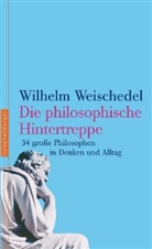 Wilhelm Weischedel - Die philosophische Hintertreppe