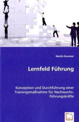 Martin Kummer - Lernfeld Führung Konzeption und Durchführung einer Trainingsmaßnahme für Nachwuchs-Führungskräfte