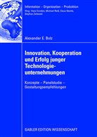 Alexander Bolz, Alexander E Bolz, Alexander E. Bolz, Michael Reiss, Claus Steinle, Stephan Zelewski - Innovation, Kooperation und Erfolg junger Technologieunternehmungen