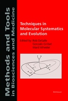 Rob DeSalle, Gonzalo Giribet, Ward Wheeler - Techniques in Molecular Systematics and Evolution