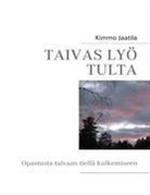 Kimmo Jaatila - Taivas Ly Tulta