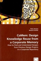 Pete Demian, Peter Demian, Renate Fruchter, Renate Fruchter - CoMem: Design Knowledge Reuse from a Corporate Memory