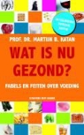 M. B. Katan, M.B. Katan - Wat is nu gezond?