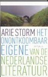 A. Storm, Arie Storm - Het onontkoombaar eigene van de Nederlandse literatuur / druk 1
