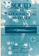 William J. Adelman, John M. Arnold, Daniel Gilbert, Adelman, W. J. Adelman, W. J. Jr. Adelman... - Squid as Experimental Animals
