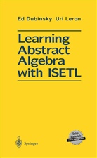 E. Dubinsky, Ed Dubinsky, Uri Leron - Learning Abstract Algebra with ISETL