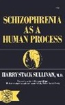 Harry Sullivan, Harry Stack Sullivan, Henry Stack Sullivan - Schizophrenia as a Human Process