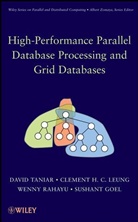 Goel, Sushant Goel, Goel Sushant, Leung, Clement H Leung, Clement H C Leung... - High Performance Parallel Database Processing and Grid Databases