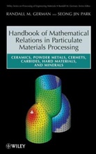 German, Randall M German, Randall M. German, Park, Seong Jin Park - Handbook of Mathematical Relations in Particulate Materials Processing