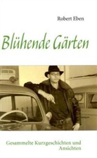 Robert Eben - Blühende Gärten