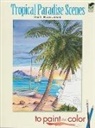 Dot Barlowe - Tropical Paradise Scenes to Paint Or Color