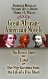 Stanley Appelbaum, William Wells Brown, Frederick Douglass, Frederick Brown Douglass, Frederick Wilson Douglass, Frederick/ Brown Douglass... - Three Great African-American Novels