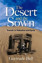 Gertrude Bell, Michael Ghiselin - The Desert and the Sown