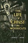 James Reid, James/ Berona Reid - Life of Christ in Woodcuts