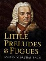 Johann Sebastian Bach - Little Preludes and Fugues