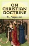 Augustine, Edmund Augustine, Edmund O. P. Augustine, Saint Augustine, St Augustine, Saint Augustine of Hippo... - On Christian Doctrine