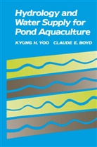Claude E Boyd, Claude E. Boyd, Kyung Yoo, Kyung H Yoo, Kyung H. Yoo - Hydrology and Water Supply for Pond Aquaculture