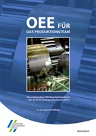 Arno Koch, Ad Oskam, Constantin May - OEE für das Produktionsteam. Das vollständige OEE-Benutzerhandbuch - oder wie Sie die verborgene Maschine entdecken
