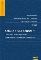 Anja Durdel, Annemarie von der Groeben, Thomas Trautmann - Schule als Lebenszeit