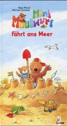 Nele Moost, Michael Schober, Michael Schober - Mini Maulwurf fährt ans Meer