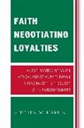 Martin, Stephen W. Martin, Martin Stephen W. - Faith Negotiating Loyalties