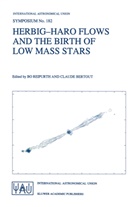Bertout, Bertout, Claude Bertout, B Reipurth, Bo Reipurth - Herbig-Haro Flows and the Birth of Low Mass Stars