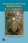 Mark V. Arena, James G. Kallimani, Gordon T. Lee, Hans Pung, Hans Smallman Pung, Samir Puri... - Sustaining Key Skills in the Uk Naval Industry
