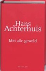 H. Achterhuis, Hans Achterhuis - Met alle geweld