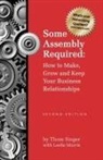 Paris Morris, Thom Singer, Leslie Morris - Some Assembly Required How to Make Grow & Keep Your Business Relationships PB