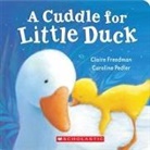 Claire Freedman, Caroline Pedler - Cuddle For Little Duck