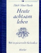 Thich Nhat Hanh, Bengt Fosshag, Iris Nowak, Ulrich Scharpf - Heute achtsam leben