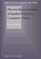 L J Latecki, L. J. Latecki, Longin Jan Latecki - Discrete Representation of Spatial Objects in Computer Vision