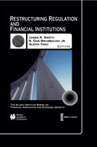James R. Barth, Glenn Yago, James R Barth, James R. Barth, Jr. Brumbaugh, R Dan Brumbaugh... - Restructuring Regulation and Financial Institutions